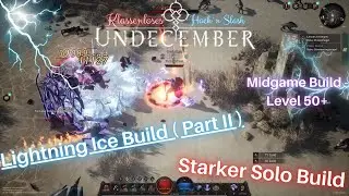 Undecember || Lightning Ice Build ( Part II ) || Midgame Build Level 50+ || Starker Solo Build