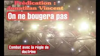 pr&eacute;dication : Jonathan Vincent : en ne bougera pas