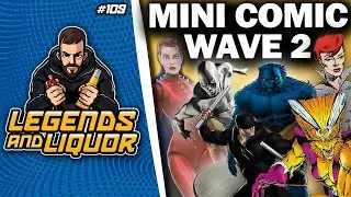 MARVEL LEGENDS MINI COMICS WAVE 2 INCOMING?  - Legends & Liquor #109