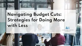 Navigating Budget Cuts - How To Help Your Marketing Team Do More With Less - O8 Agency - MLC Webinar