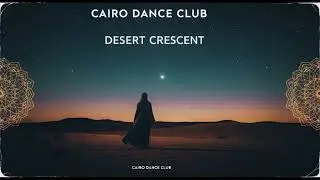 Cairo Dance Club - Desert Cresent - Official Music Video
