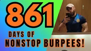 Get BIGGER BICEPS TODAY doing this! 861 NONSTOP days of burpees!