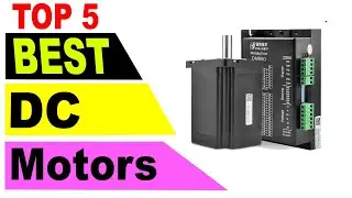 Top 5 Best DC Motors In 2021