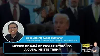 México dejará de enviar petróleo a Cuba, insiste Trump | REPORTE 100
