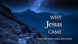 The One Who Seeks and Saves - Jim Yeager