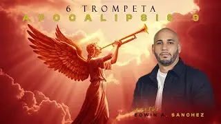 SEXTA TROMPETA - PS EDWIN A. SANCHEZ