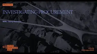 CIJ Logan Symposium 2020 Masterclass: Investigating Procurement