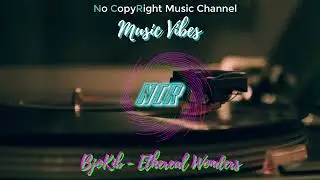 BjoKib - Ethereal Wonders (no copyright music)