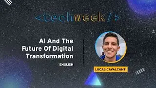 AI and the Future of Digital Transformation | Tech Week 2023