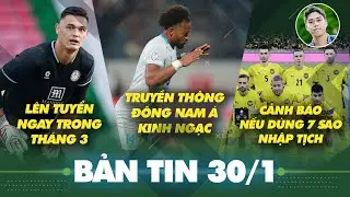 Tin s&aacute;ng 30/1: Xu&acirc;n Son khiến cả Đ&ocirc;ng Nam &Aacute; phải khiếp sợ, L&ecirc; Giang l&ecirc;n ĐT Việt Nam trong th&aacute;ng 3