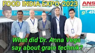 # FOOD INDIA EXPO-2023: WHAT DID DR.ANNA VEGA SAY ABOUT GRAIN TECHNIK? WATCH FULL VIDEO