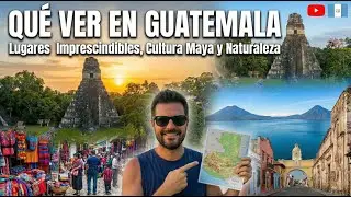 QUÉ VER EN GUATEMALA, LUGARES IMPRESCINDIBLES | GUATEMALA