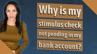 Why is my stimulus check not pending in my bank account?
