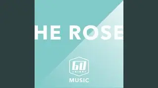 He Rose