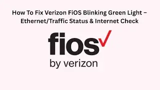 How To Fix Verizon FiOS Blinking Green Light &ndash; Ethernet/Traffic Status & Internet Check