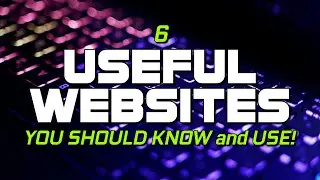 6 Useful Websites You Should Know!