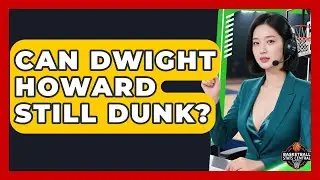 Can Dwight Howard Still Dunk? | Basketball Stats Central News