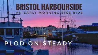 Bristol Harbourside, an early morning bike ride around the Historic Docks