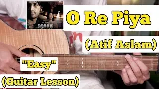 O Re Piya - Atif Aslam | Guitar Lesson | Easy Chords | (Doorie)
