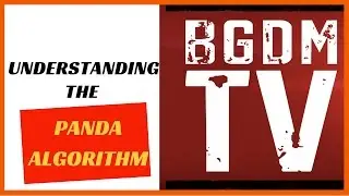 Understanding Google's Panda Algorithm | BGDM TV