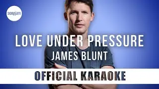 James Blunt - Love Under Pressure (Official Karaoke Instrumental) | SongJam