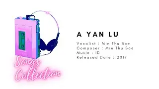 Min Thu Soe - A Yan Lu [Audio] // A Collection Of Old Songs