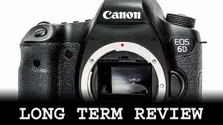 Canon EOS 6D long term review