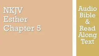 Esther 5 - NKJV - (Audio Bible & Text)