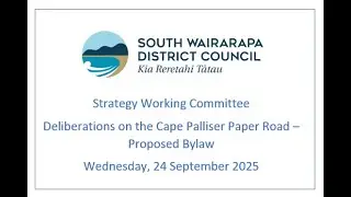Deliberations - Cape Palliser Paper Road - Proposed Bylaw - 24 September 2025, part 1