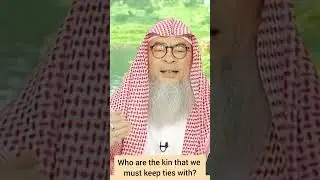Who are the kin ( kinship / relatives ) with whom we must keep ties with? - assim al hakeem
