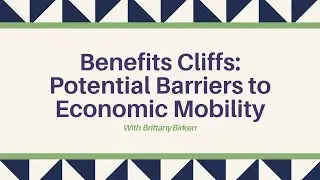 Benefits Cliffs: Potential Barriers to Economic Mobility