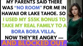 My Parents Said There Was No Room For Me In Hawaii, So I Took My Real Family To Bora Bora Instead