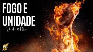 CULTO DE CELEBRAÇÃO | FOGO E UNIDADE -Jonathan de Oliveira.