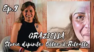 🎨 Storie Dipinte: Oltre il Ritratto | EP. 9 – GRAZIELLA. Autrice di Emozioni
