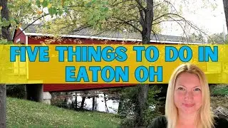 Five Things to do in Eaton Ohio