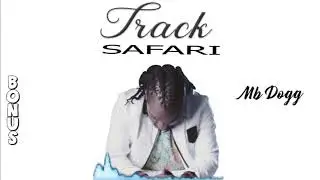 MBDOGG/DADY MASTER- Safari ( official audio)