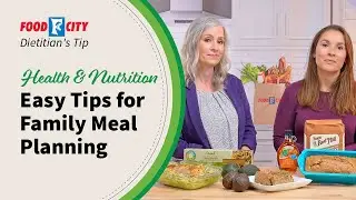 Family Meals Made Easy with Smart Planning  | Food City&reg; Dietitians Tips