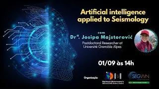 Artificial intelligence applied to Seismology with Dr. Josipa Majstorović