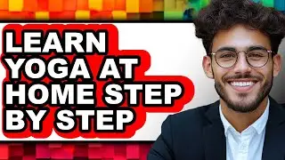 How To Learn Yoga At Home Step By Step - Full Guide
