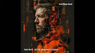 Calvin Harris - We'll Be Coming Back ft.Example (Steel Deluxe REMIX)