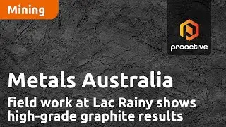 Metals Australia field work at Lac Rainy shows high-grade graphite results
