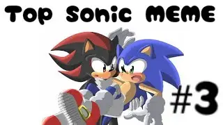 Top Sonic MEME. #3