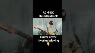 AC⚡DC Thunderstruck (cover) Inverted playing - Guitar videos# 13 #acdc #guitarcover #guitarplayer
