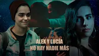 Alex y Lucia (LUCIALE / LUCIALEX) - No hay nadie m&aacute;s