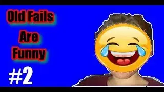 XD Old fails are funny 2 XD