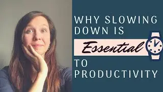 Why Slowing Down is Essential To Productivity ⏲