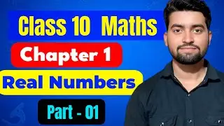 Class 10 Maths Chapter 1 | Real Numbers | Full Explanation in Hindi