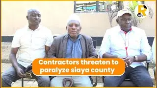 Contractors threaten to paralyze siaya county government operations over unpaid dues