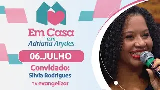 Em Casa com @AdrianaArydesOficial | 06/07/25 | Convidado: Silvia Rodrigues