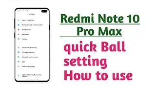 Redmi Note 10 Pro Max , Quick Ball setting tips and tricks